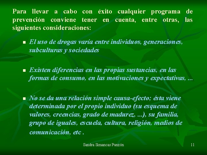 Para llevar a cabo con éxito cualquier programa de prevención conviene tener en cuenta,