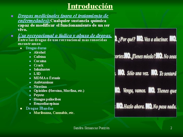 Introducción n Drogas medicinales (para el tratamiento de enfermedades): Cualquier sustancia química capaz de