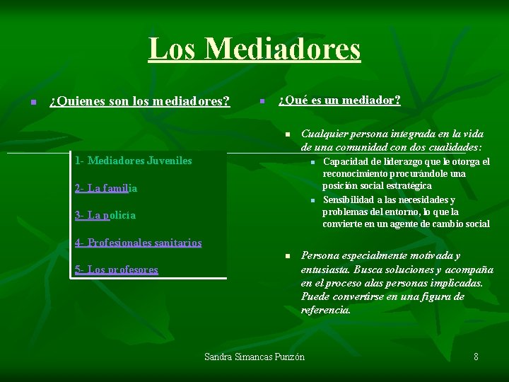 Los Mediadores n ¿Quienes son los mediadores? n ¿Qué es un mediador? n Cualquier
