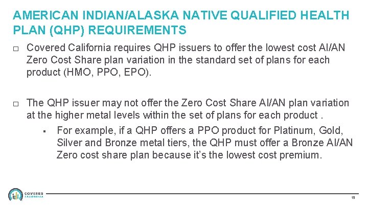 AMERICAN INDIAN/ALASKA NATIVE QUALIFIED HEALTH PLAN (QHP) REQUIREMENTS □ Covered California requires QHP issuers