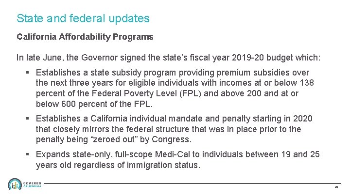 State and federal updates California Affordability Programs In late June, the Governor signed the