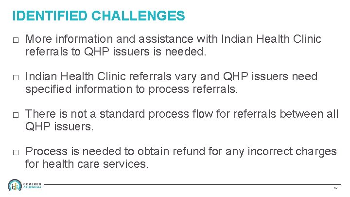 IDENTIFIED CHALLENGES □ More information and assistance with Indian Health Clinic referrals to QHP