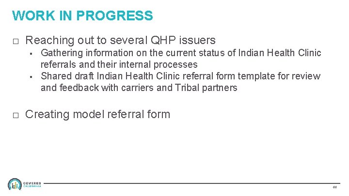 WORK IN PROGRESS □ Reaching out to several QHP issuers § § Gathering information