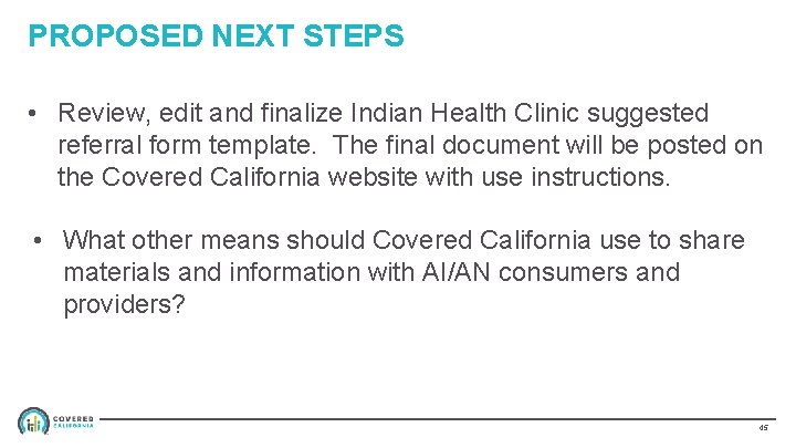 PROPOSED NEXT STEPS • Review, edit and finalize Indian Health Clinic suggested referral form