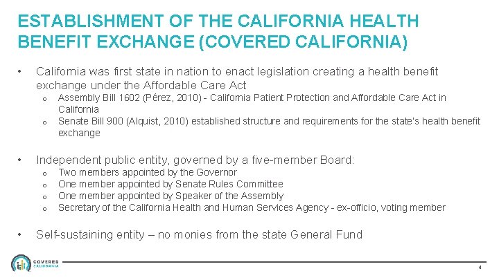ESTABLISHMENT OF THE CALIFORNIA HEALTH BENEFIT EXCHANGE (COVERED CALIFORNIA) • California was first state