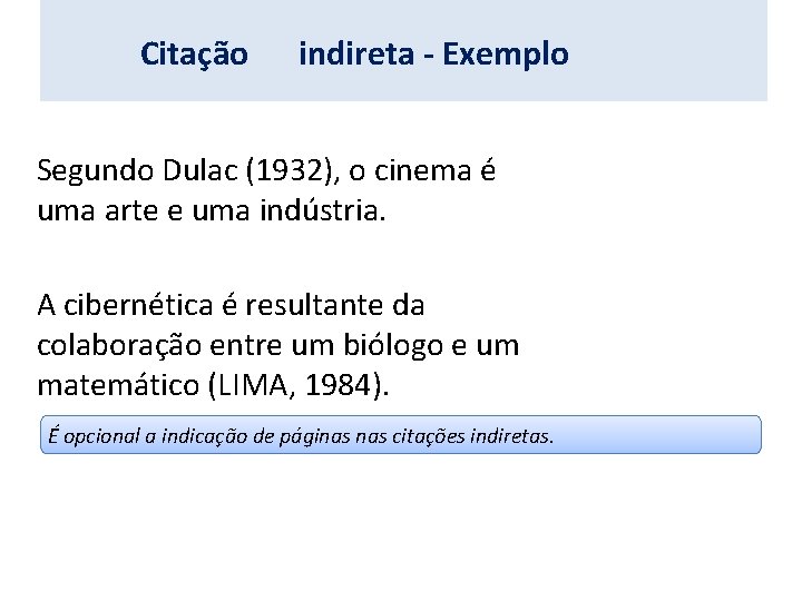 Citação indireta - Exemplo Segundo Dulac (1932), o cinema é uma arte e uma