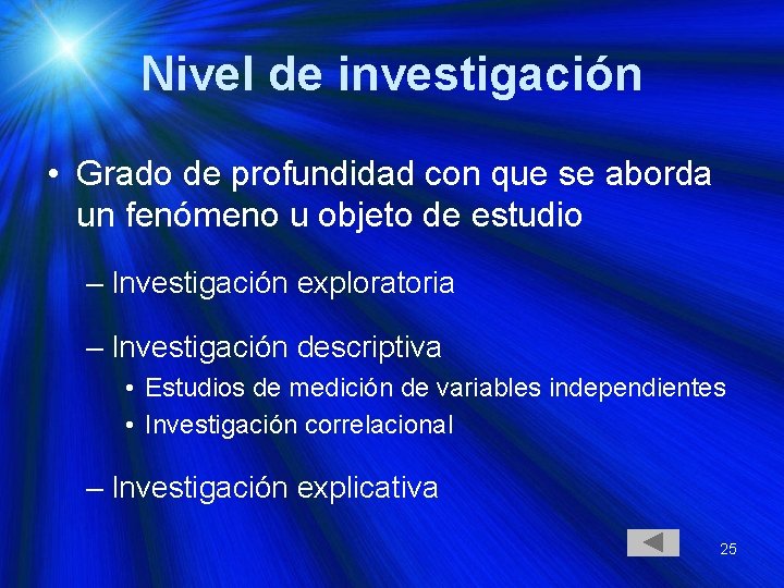 Nivel de investigación • Grado de profundidad con que se aborda un fenómeno u