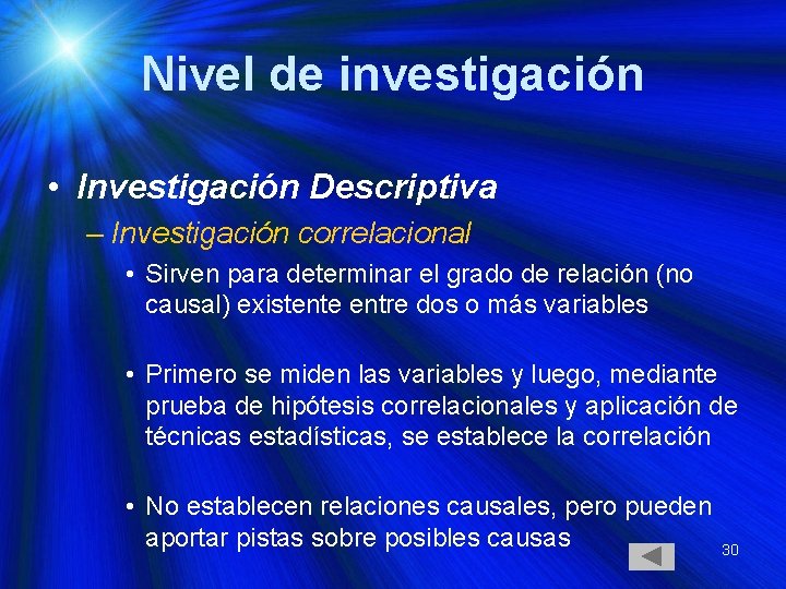 Nivel de investigación • Investigación Descriptiva – Investigación correlacional • Sirven para determinar el