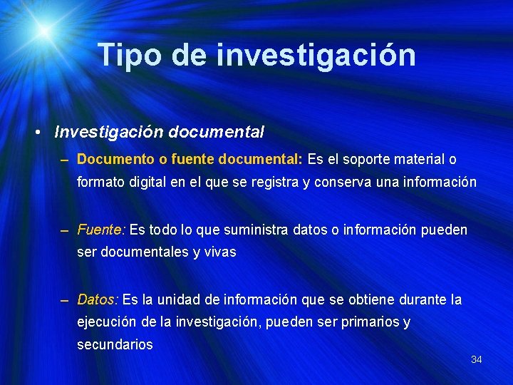 Tipo de investigación • Investigación documental – Documento o fuente documental: Es el soporte