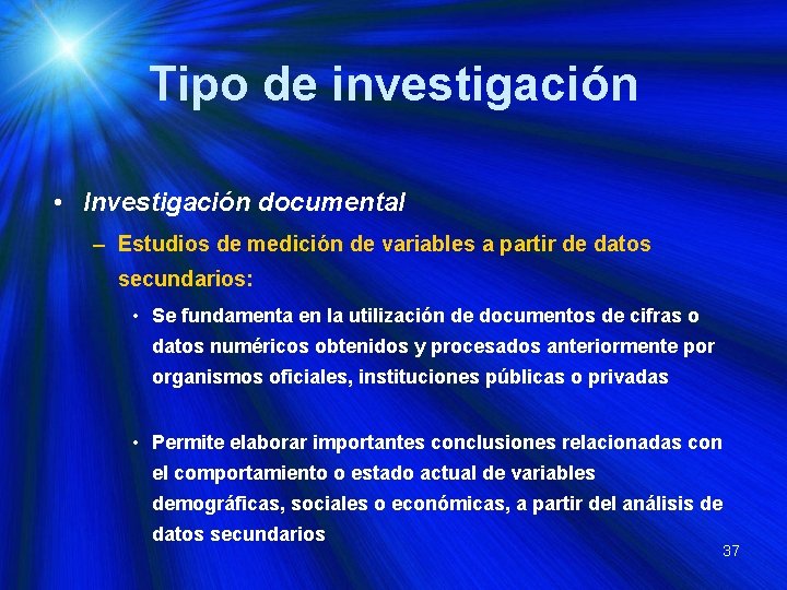 Tipo de investigación • Investigación documental – Estudios de medición de variables a partir