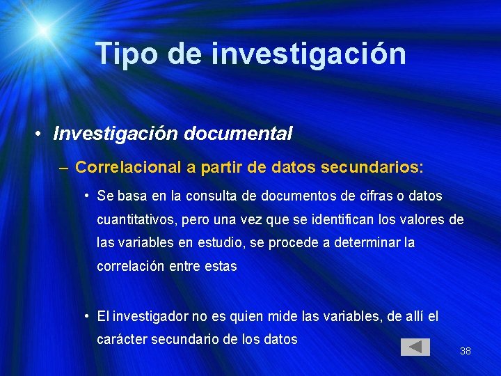 Tipo de investigación • Investigación documental – Correlacional a partir de datos secundarios: •