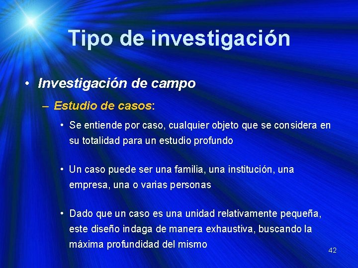 Tipo de investigación • Investigación de campo – Estudio de casos: • Se entiende