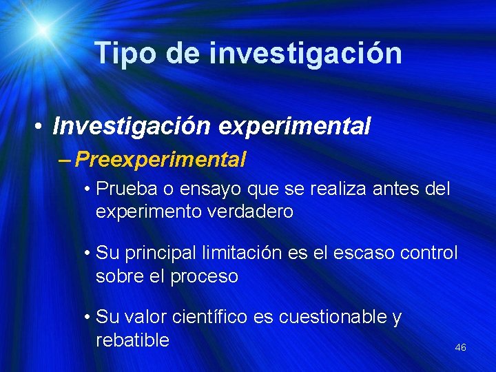 Tipo de investigación • Investigación experimental – Preexperimental • Prueba o ensayo que se