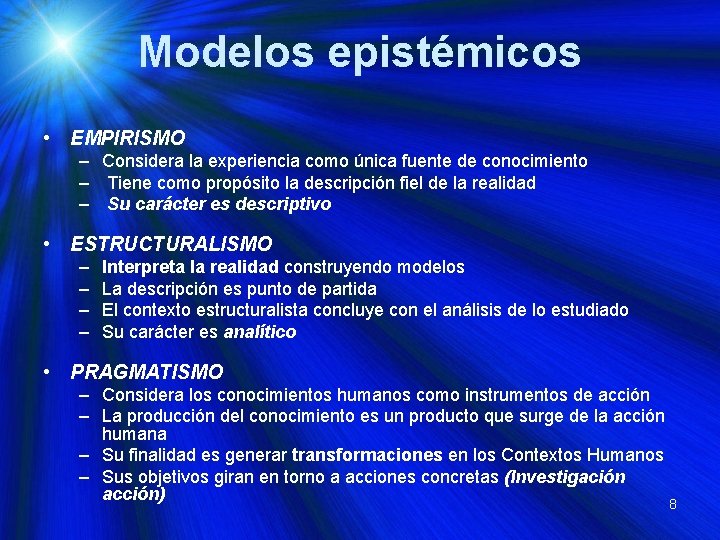 Modelos epistémicos • EMPIRISMO – Considera la experiencia como única fuente de conocimiento –