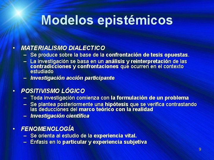 Modelos epistémicos • MATERIALISMO DIALECTICO – Se produce sobre la base de la confrontación