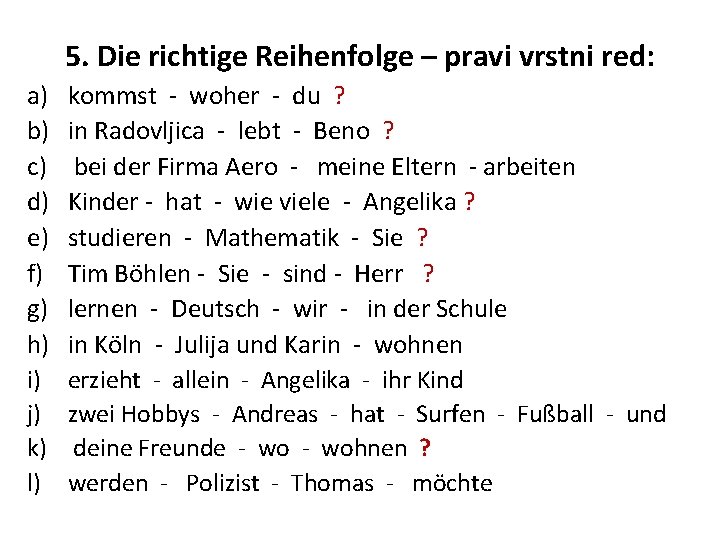 5. Die richtige Reihenfolge – pravi vrstni red: a) b) c) d) e) f)