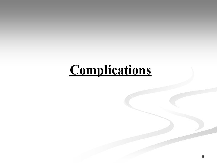 Complications 10 