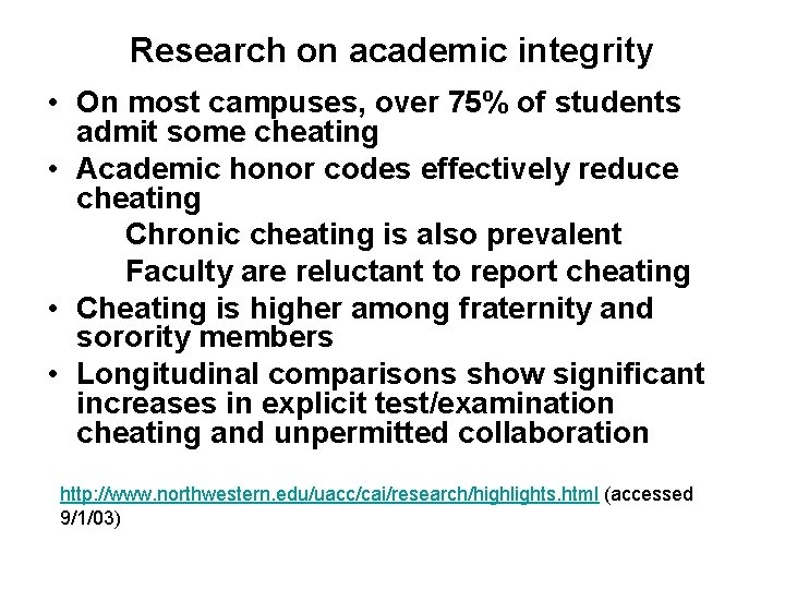 Research on academic integrity • On most campuses, over 75% of students admit some