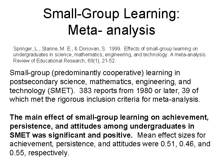 Small-Group Learning: Meta- analysis Springer, L. , Stanne, M. E. , & Donovan, S.