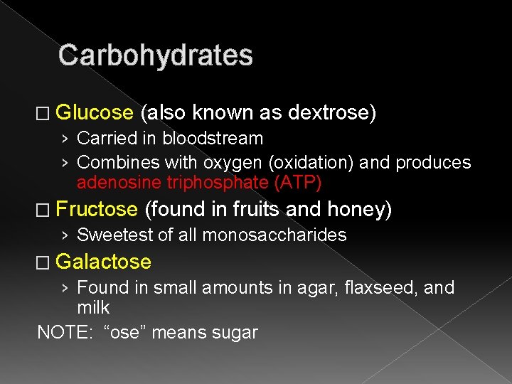 Carbohydrates � Glucose (also known as dextrose) › Carried in bloodstream › Combines with