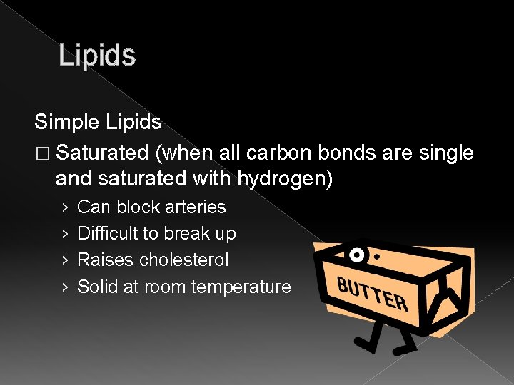 Lipids Simple Lipids � Saturated (when all carbon bonds are single and saturated with