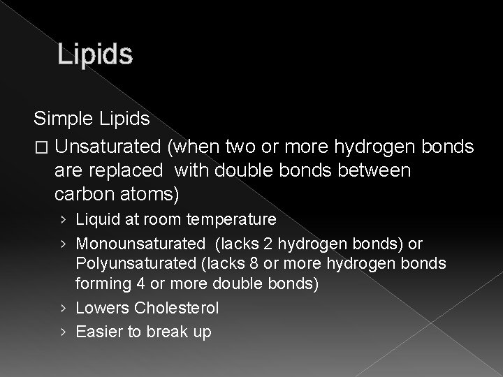 Lipids Simple Lipids � Unsaturated (when two or more hydrogen bonds are replaced with