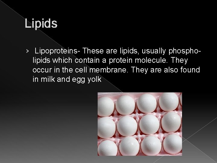 Lipids › Lipoproteins- These are lipids, usually phospholipids which contain a protein molecule. They