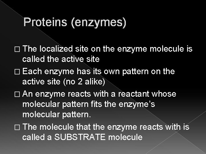 Proteins (enzymes) � The localized site on the enzyme molecule is called the active