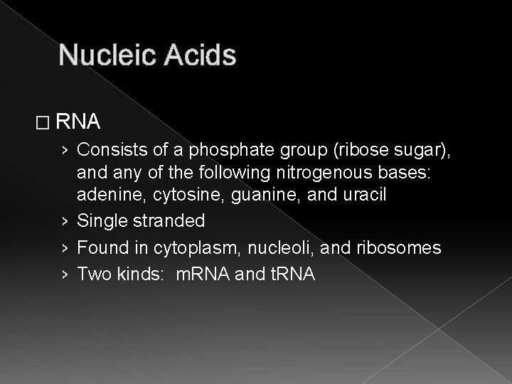 Nucleic Acids � RNA › Consists of a phosphate group (ribose sugar), and any