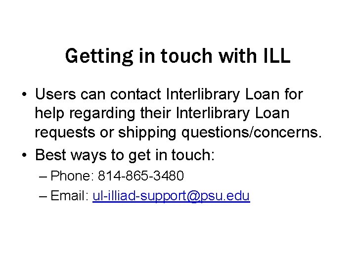 Getting in touch with ILL • Users can contact Interlibrary Loan for help regarding