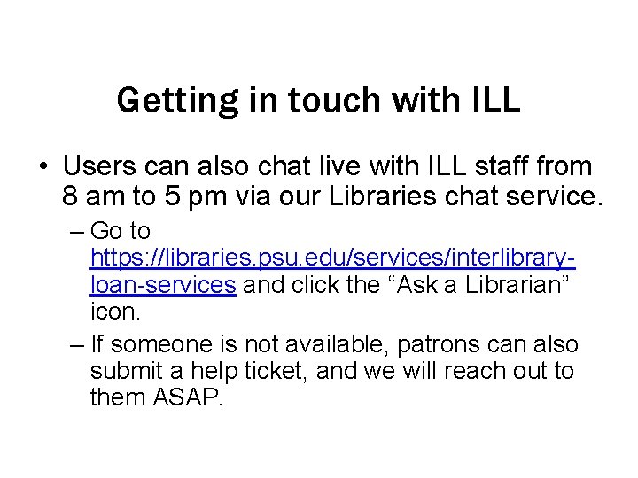 Getting in touch with ILL • Users can also chat live with ILL staff