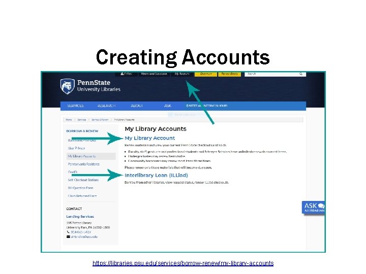 Creating Accounts https: //libraries. psu. edu/services/borrow-renew/my-library-accounts 