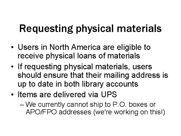 Requesting physical materials • Users in North America are eligible to receive physical loans