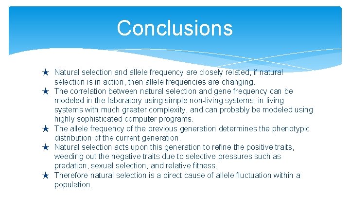 Conclusions ★ Natural selection and allele frequency are closely related, if natural selection is