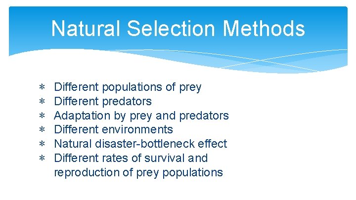 Natural Selection Methods ∗ ∗ ∗ Different populations of prey Different predators Adaptation by