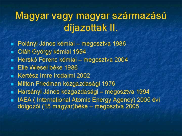 Magyar vagy magyar származású díjazottak II. Polányi János kémiai – megosztva 1986 Oláh György