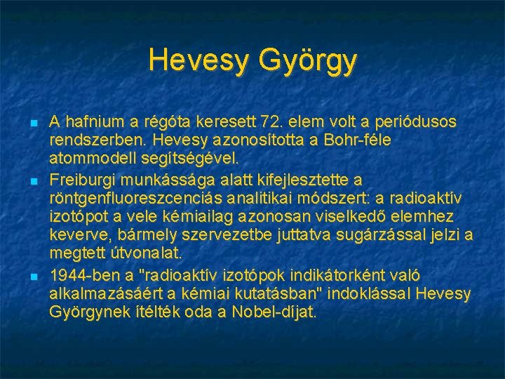 Hevesy György A hafnium a régóta keresett 72. elem volt a periódusos rendszerben. Hevesy