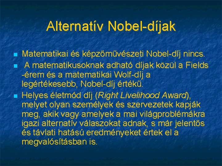 Alternatív Nobel-díjak Matematikai és képzőművészeti Nobel-díj nincs. A matematikusoknak adható díjak közül a Fields