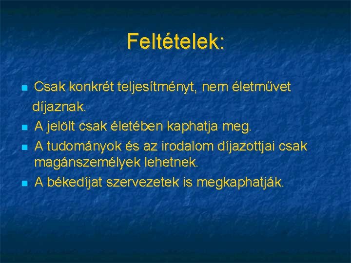 Feltételek: Csak konkrét teljesítményt, nem életművet díjaznak. A jelölt csak életében kaphatja meg. A