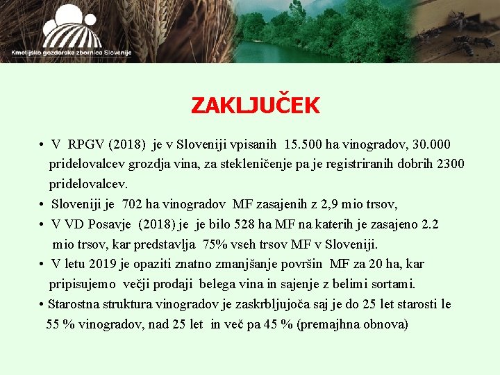 ZAKLJUČEK • V RPGV (2018) je v Sloveniji vpisanih 15. 500 ha vinogradov, 30.