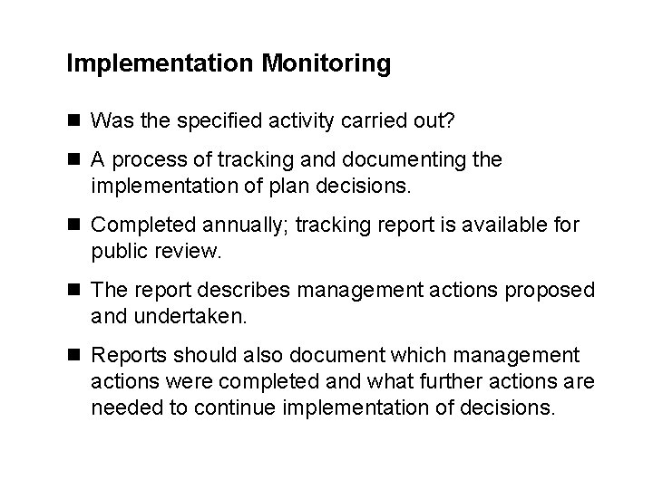 Implementation Monitoring n Was the specified activity carried out? n A process of tracking