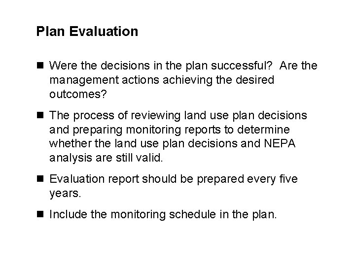 Plan Evaluation n Were the decisions in the plan successful? Are the management actions