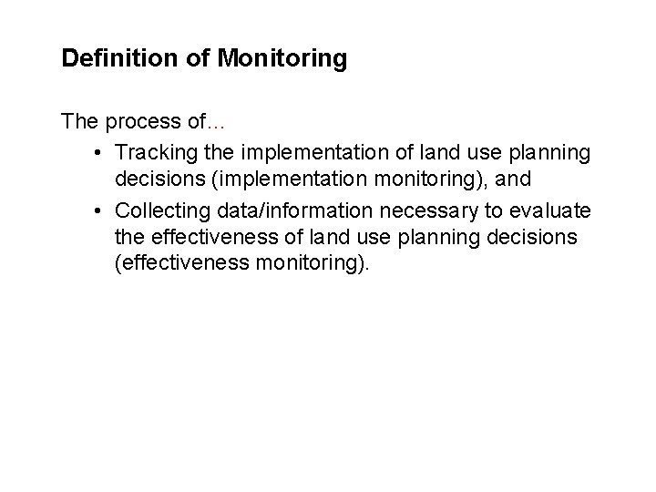 Definition of Monitoring The process of… • Tracking the implementation of land use planning