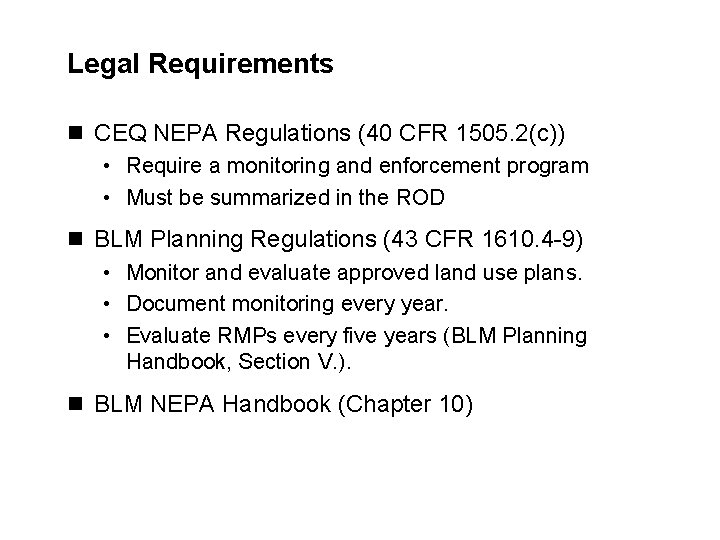 Legal Requirements n CEQ NEPA Regulations (40 CFR 1505. 2(c)) • Require a monitoring