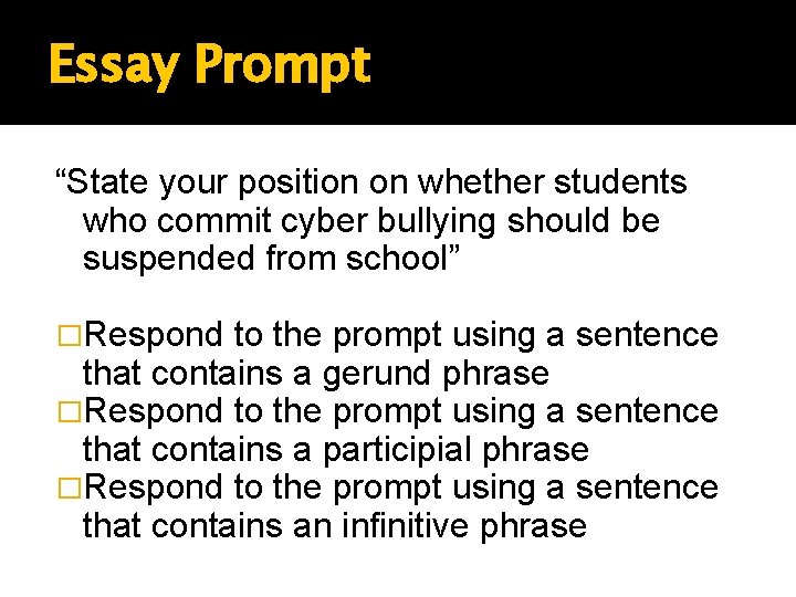 Essay Prompt “State your position on whether students who commit cyber bullying should be