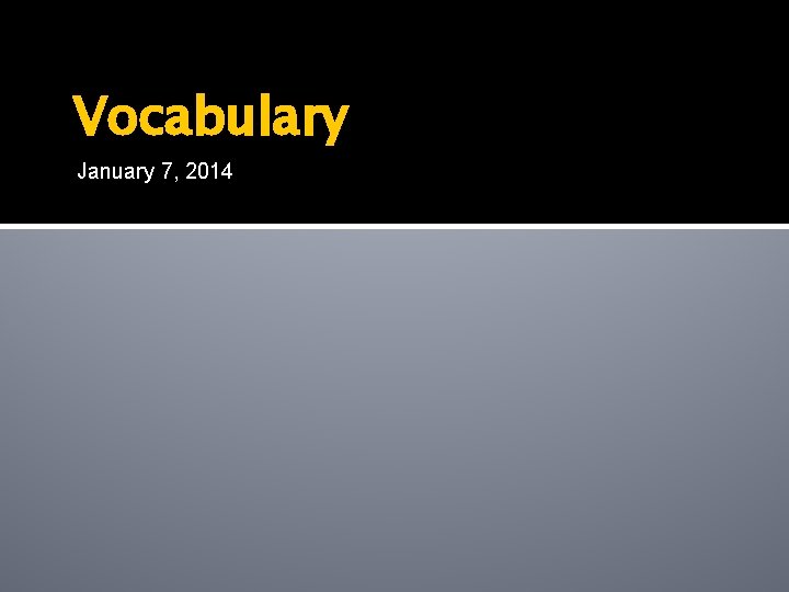 Vocabulary January 7, 2014 