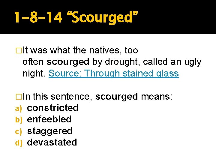 1 -8 -14 “Scourged” �It was what the natives, too often scourged by drought,
