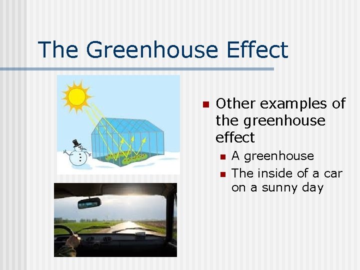 The Greenhouse Effect n Other examples of the greenhouse effect n n A greenhouse