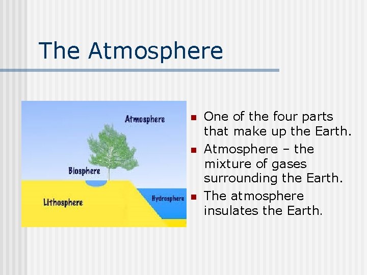 The Atmosphere n n n One of the four parts that make up the