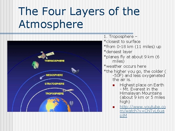 The Four Layers of the Atmosphere 1. Troposphere – *closest to surface *from 0